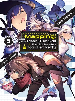 cover image of Mapping: The Trash-Tier Skill That Got Me Into a Top-Tier Party, Volume 5